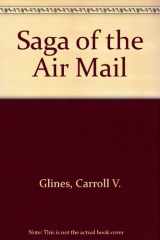 9780405122132-0405122136-Saga of the Air Mail