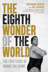 9781770414662-1770414665-The Eighth Wonder of the World: The True Story of André the Giant