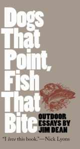 9780807822340-0807822345-Dogs That Point, Fish That Bite: Outdoor Essays