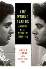 9780231167222-0231167229-The Wrong Carlos: Anatomy of a Wrongful Execution