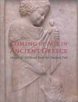 9780300099591-0300099592-Coming of Age in Ancient Greece: Images of Childhood from the Classical Past