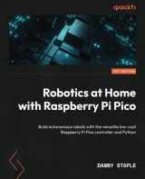 9781803246079-1803246073-Robotics at Home with Raspberry Pi Pico: Build autonomous robots with the versatile low-cost Raspberry Pi Pico controller and Python
