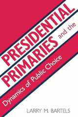 9780691022833-0691022836-Presidential Primaries and the Dynamics of Public Choice