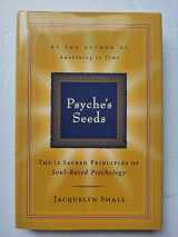 9781585420964-1585420964-Psyche's Seeds: The 12 Sacred Principles of Soul-Based Psychology