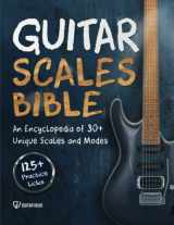 9781726639675-1726639673-Guitar Scales Bible: An Encyclopedia of 30+ Unique Scales and Modes: 125+ Practice Licks (Guitar Scales Mastery)