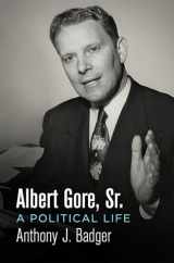 9780812250725-0812250729-Albert Gore, Sr.: A Political Life (Politics and Culture in Modern America)