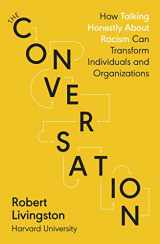 9780241502860-0241502861-The Conversation: How Talking Honestly About Racism Can Transform Individuals and Organizations