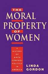 9780252074592-0252074599-The Moral Property of Women: A History of Birth Control Politics in America