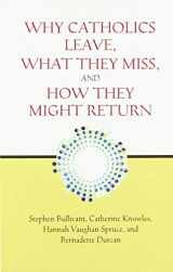 9780809154098-0809154099-Why Catholics Leave, What They Miss, and How They Might Return