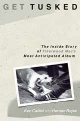 9781493047710-149304771X-Get Tusked: The Inside Story of Fleetwood Mac's Most Anticipated Album