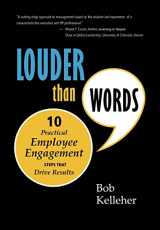 9780984532902-0984532900-Louder Than Words: Ten Practical Employee Engagement Steps That Drive Results
