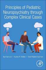 9780128184288-0128184280-Principles of Pediatric Neuropsychiatry through Complex Clinical Cases: My Child is not Acting Herself!
