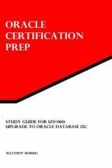 9781941404027-1941404022-Study Guide for 1Z0-060: Upgrade to Oracle Database 12c: Oracle Certification Prep