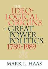 9780801443213-0801443210-The Ideological Origins of Great Power Politics, 1789–1989 (Cornell Studies in Security Affairs)