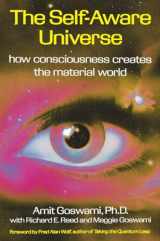 9780874777987-0874777984-The Self-Aware Universe: How Consciousness Creates the Material World