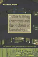 9780822336716-0822336715-Sick Building Syndrome and the Problem of Uncertainty: Environmental Politics, Technoscience, and Women Workers