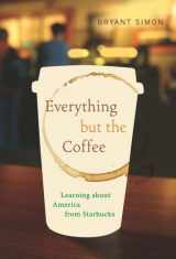 9780520261068-0520261062-Everything but the Coffee: Learning about America from Starbucks