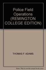 9780536357557-0536357552-Police Field Operations (REMINGTON COLLEGE EDITION)