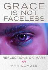 9780232534207-0232534209-Grace is Not Faceless: Reflections on Mary
