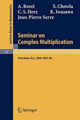 9783540036043-3540036040-Seminar on Complex Multiplication: Seminar Held at the Institute for Advanced Study, Princeton, N.Y., 1957-58 (Lecture Notes in Mathematics, 21)