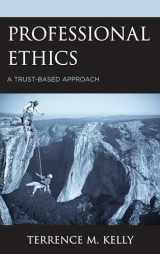 9781498513647-1498513646-Professional Ethics: A Trust-Based Approach
