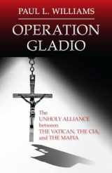 9781616149741-1616149744-Operation Gladio: The Unholy Alliance between the Vatican, the CIA, and the Mafia
