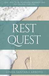 9781950995851-1950995852-Rest Quest: Your Path to Be Refreshed, Renewed, and Revitalized...for Life!