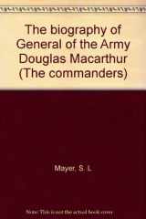 9780891961055-0891961054-The Biography of General of the Army Douglas MacArthur