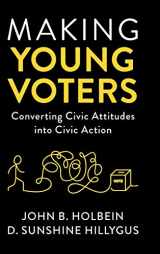 9781108488426-1108488420-Making Young Voters: Converting Civic Attitudes into Civic Action