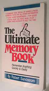 9780962691850-0962691852-The Ultimate Memory Book: Remember Anything Quickly and Easily