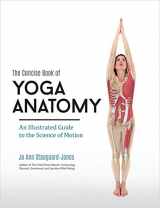 9781905367566-1905367562-The Concise Book of Yoga Anatomy: An Illustrated Guide to the Science of Motion