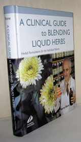 9780443066320-0443066329-A Clinical Guide to Blending Liquid Herbs: Herbal Formulations for the Individual Patient
