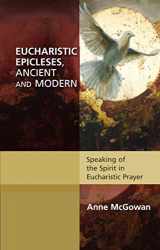 9780281071555-0281071551-Eucharistic Epicleses, Ancient and Modern