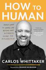 9780525654025-052565402X-How to Human: Three Ways to Share Life Beyond What Distracts, Divides, and Disconnects Us