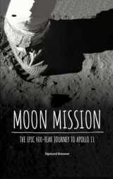9781525300363-1525300369-Moon Mission: The Epic 400-Year Journey to Apollo 11