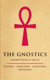 9781905857784-1905857780-The Gnostics: History*Tradition*Scriptures*Influence