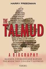 9781916002302-1916002307-THE TALMUD A BIOGRAPHY: BANNED, CENSORED AND BURNED. THE BOOK THEY COULDN'T SUPPRESS