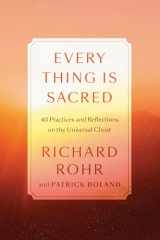 9780593238783-0593238788-Every Thing Is Sacred: 40 Practices and Reflections on the Universal Christ