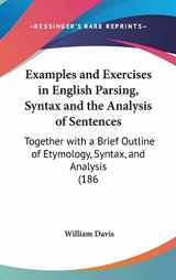 9781161781618-1161781617-Examples and Exercises in English Parsing, Syntax and the Analysis of Sentences: Together with a Brief Outline of Etymology, Syntax, and Analysis (186