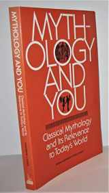 9780844255613-0844255610-Mythology and You : Classical Mythology and its Relevance in Today's World