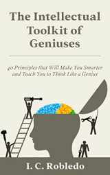 9781978406940-1978406940-The Intellectual Toolkit of Geniuses: 40 Principles that Will Make You Smarter and Teach You to Think Like a Genius (Master Your Mind, Revolutionize Your Life Series)