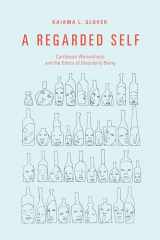 9781478011248-1478011246-A Regarded Self: Caribbean Womanhood and the Ethics of Disorderly Being