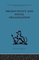 9781138879300-1138879304-Productivity and Social Organization: The Ahmedabad experiment: technical innovation, work organization and management