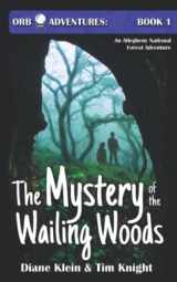 9780578828404-0578828405-The Mystery of the Wailing Woods: An Allegheny National Forest Adventure (Orb Adventures Series)