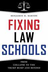 9781479866557-1479866555-Fixing Law Schools: From Collapse to the Trump Bump and Beyond