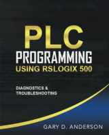 9781734189810-1734189819-PLC Programming Using RSLogix 500: Diagnostics & Troubleshooting