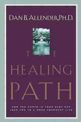 9781578563913-1578563917-The Healing Path: How the Hurts in Your Past Can Lead You to a More Abundant Life