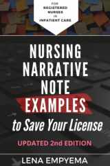 9781656565488-165656548X-Nursing Narrative Note Examples to Save Your License: Charting and Documentation Suggestions for RNs & LPNs Who Have to Describe the Indescribable in a Medical Record