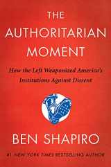 9780063001824-0063001829-The Authoritarian Moment: How the Left Weaponized America's Institutions Against Dissent