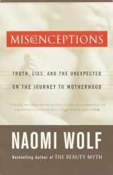 9780385497459-0385497458-Misconceptions: Truth, Lies, and the Unexpected on the Journey to Motherhood